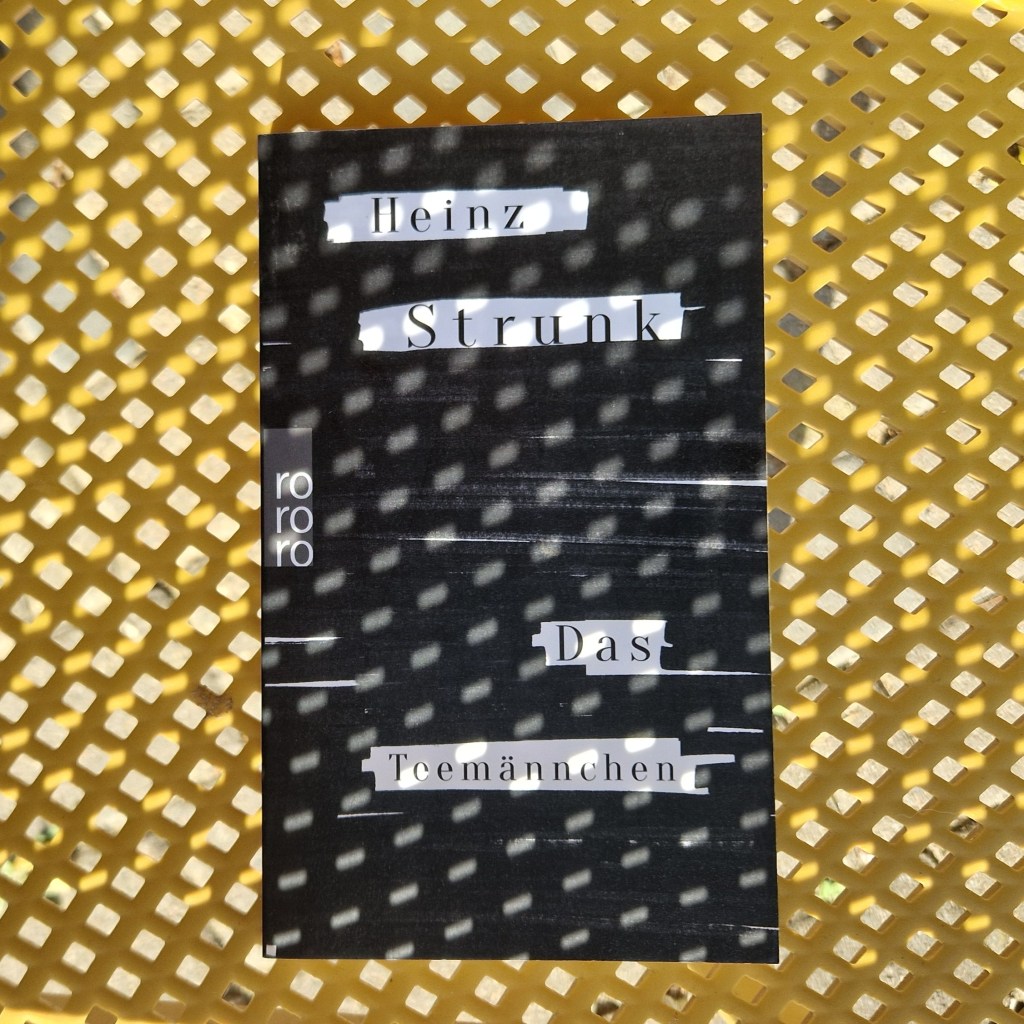 Heinz Strunk: Das Teemännchen&nbsp;[Rezension]