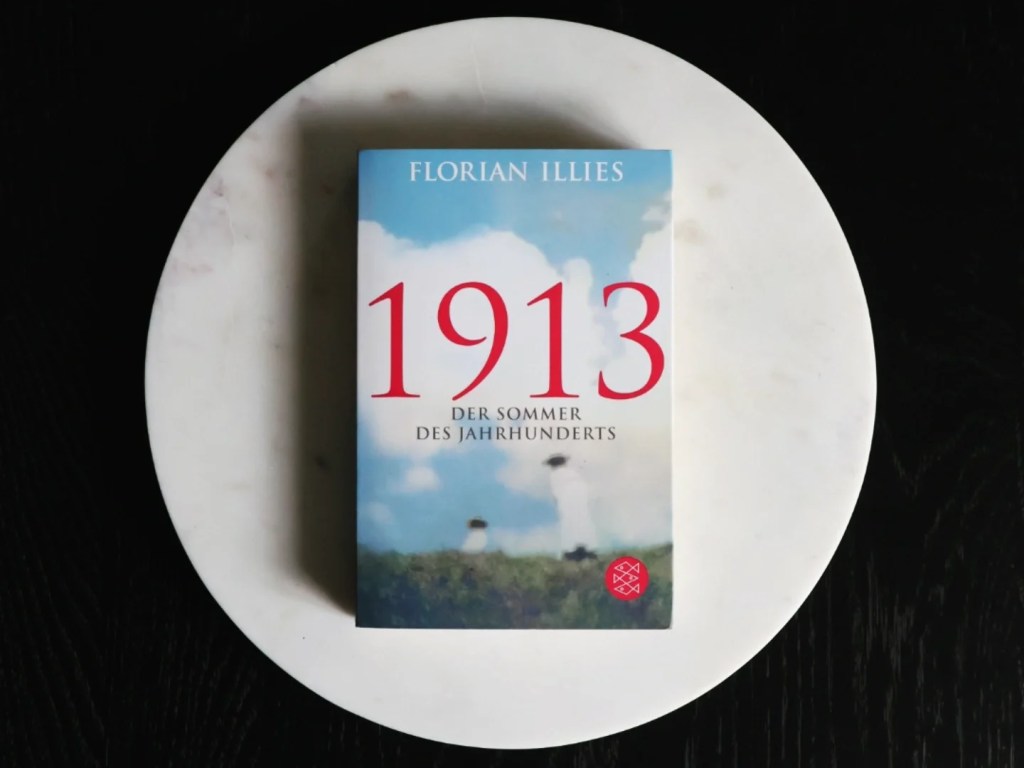 Florian Illies: 1913. Der Sommer des Jahrhunderts&nbsp;[Rezension]